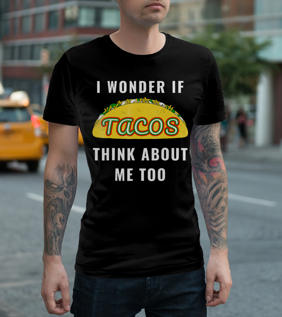 I Wonder If Tacos Think About Me Too Yellow Taco With Toppings T-Shirt
