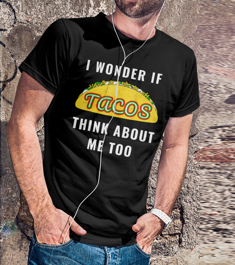 I Wonder If Tacos Think About Me Too Yellow Taco With Toppings T-Shirt