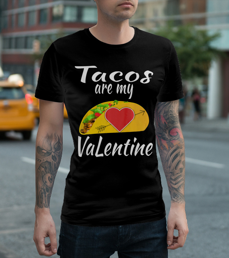 Tacos Are My Valentine Heart Taco Lover T-Shirt