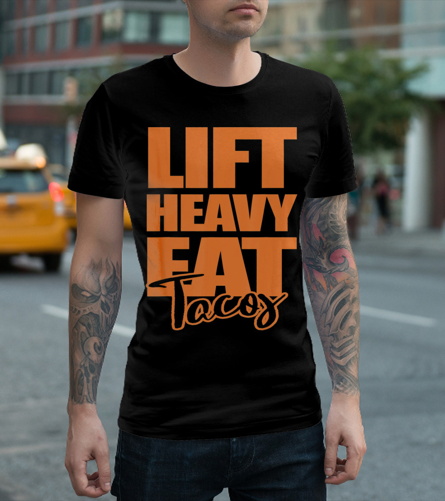 Lift Heavy Eat Tacos T-Shirt