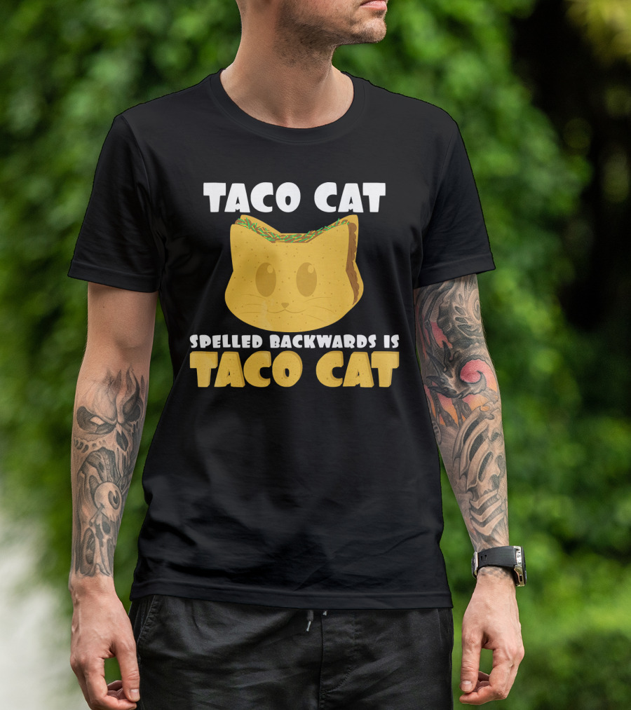 Taco Cat Spelled Backwards Is Taco Cat Funny Taco Tuesday T-Shirt