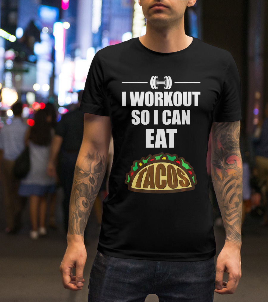I Workout So I Can Eat Tacos Dumbbell Gym Motivation T-Shirt