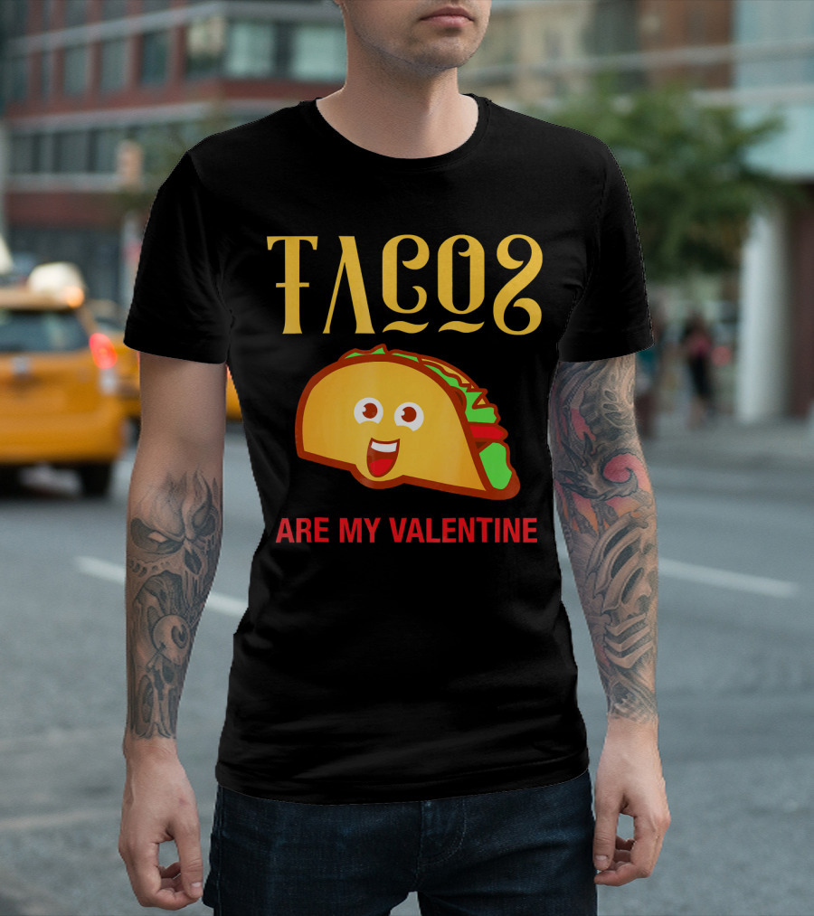 Tacos Are My Valentine Mexican Food Lover T-Shirt
