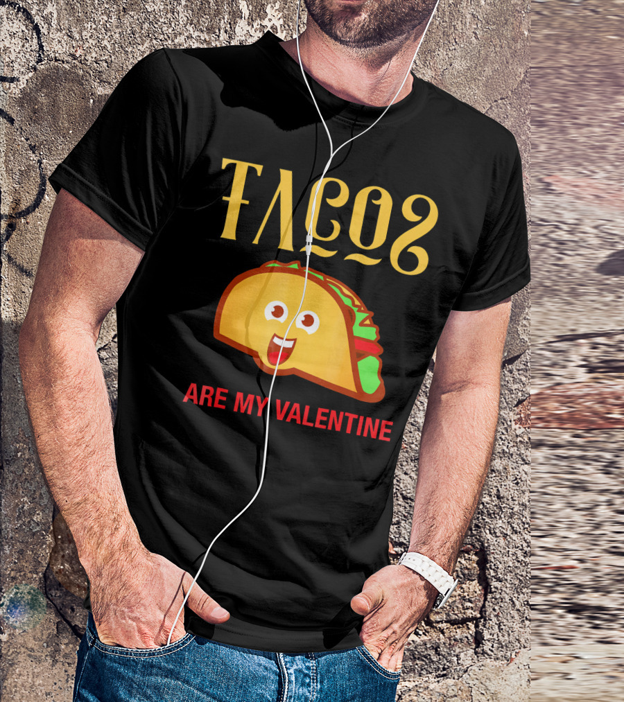Tacos Are My Valentine Mexican Food Lover T-Shirt
