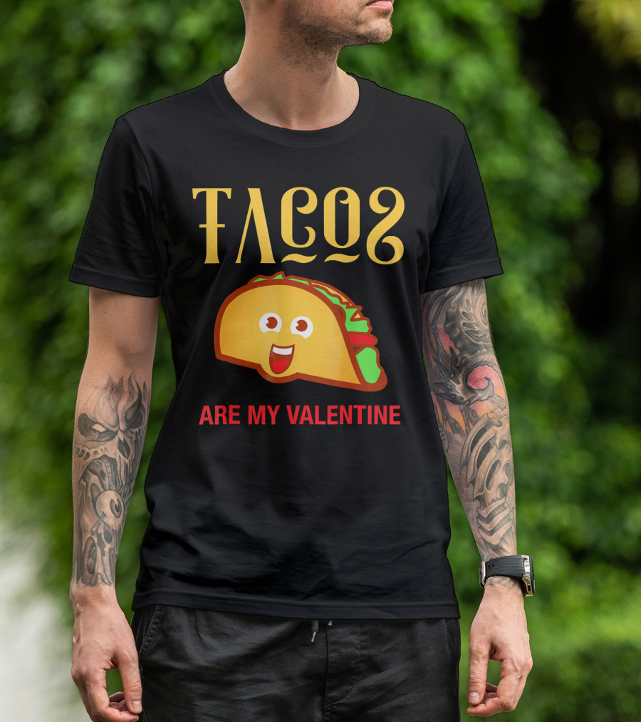 Tacos Are My Valentine Mexican Food Lover T-Shirt