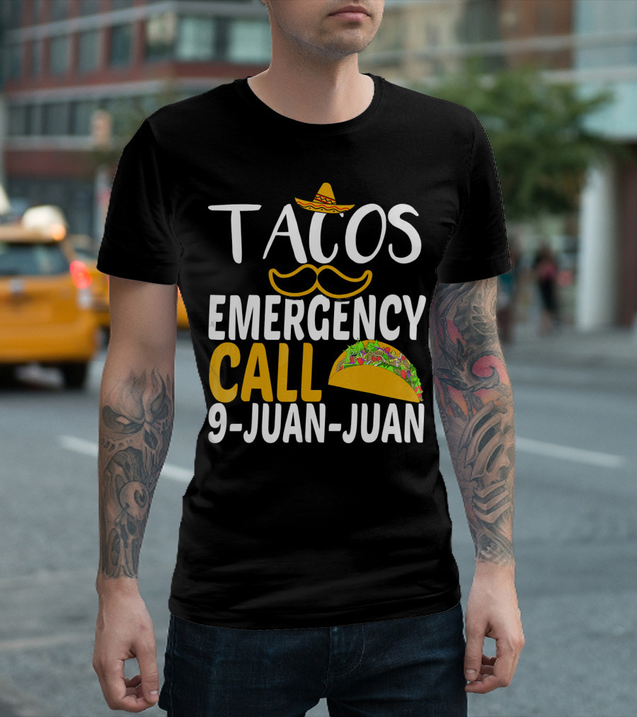 Tacos Emergency Call 9 Juan Juan Sombrero Mustache Taco T-Shirt