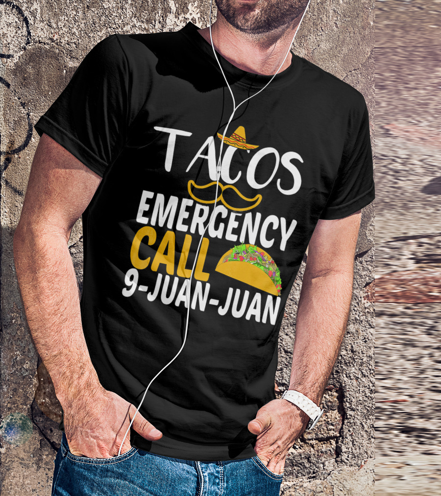Tacos Emergency Call 9 Juan Juan Sombrero Mustache Taco T-Shirt