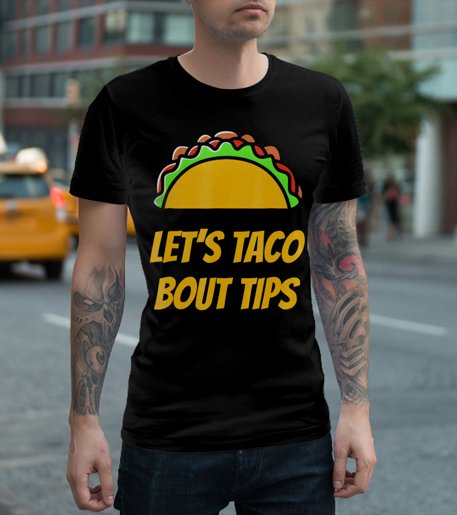 Let's Taco Bout Tips Funny Taco Meme T-Shirt