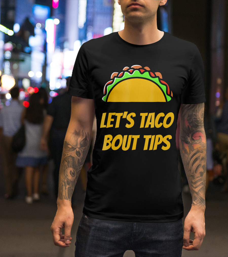 Let's Taco Bout Tips Funny Taco Meme T-Shirt