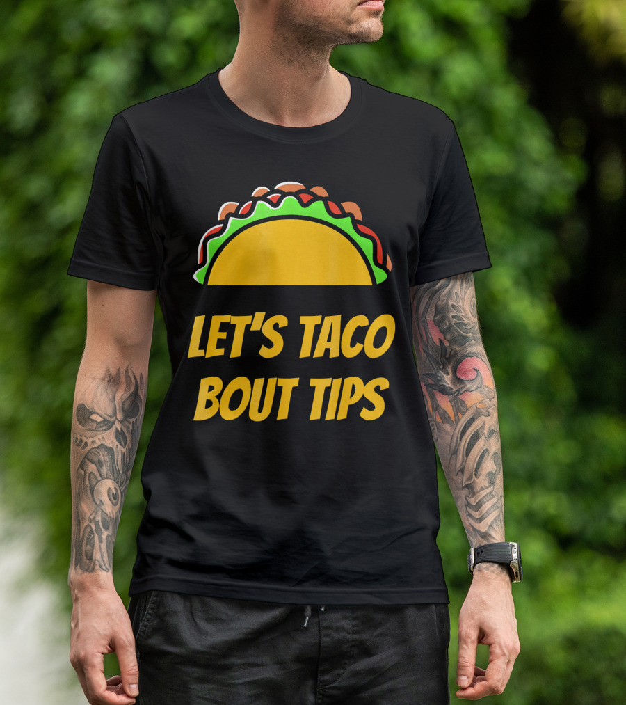 Let's Taco Bout Tips Funny Taco Meme T-Shirt