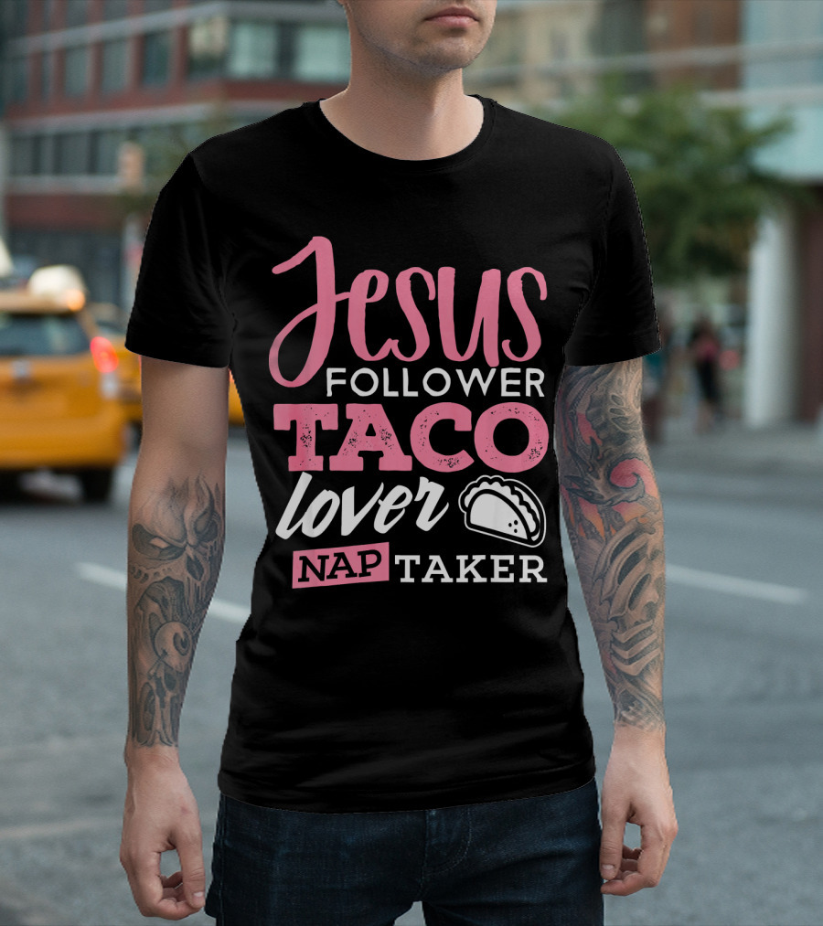Jesus Follower Taco Lover Nap Taker T-Shirt