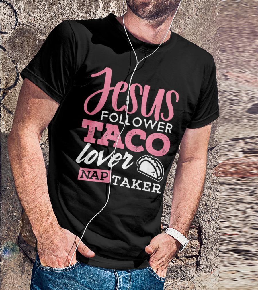 Jesus Follower Taco Lover Nap Taker T-Shirt