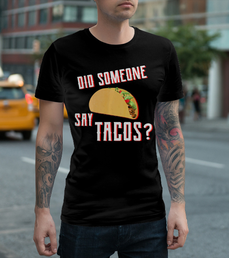 Did Someone Say Tacos Taco Lover Question Mark Iconic Tex-Mex Enthusiast T-Shirt