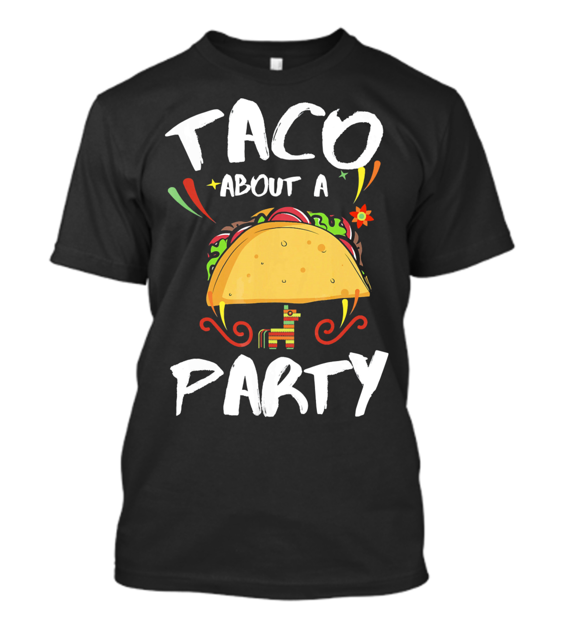 Taco About A Party Colorful Taco Fiesta With Pinata T-Shirt