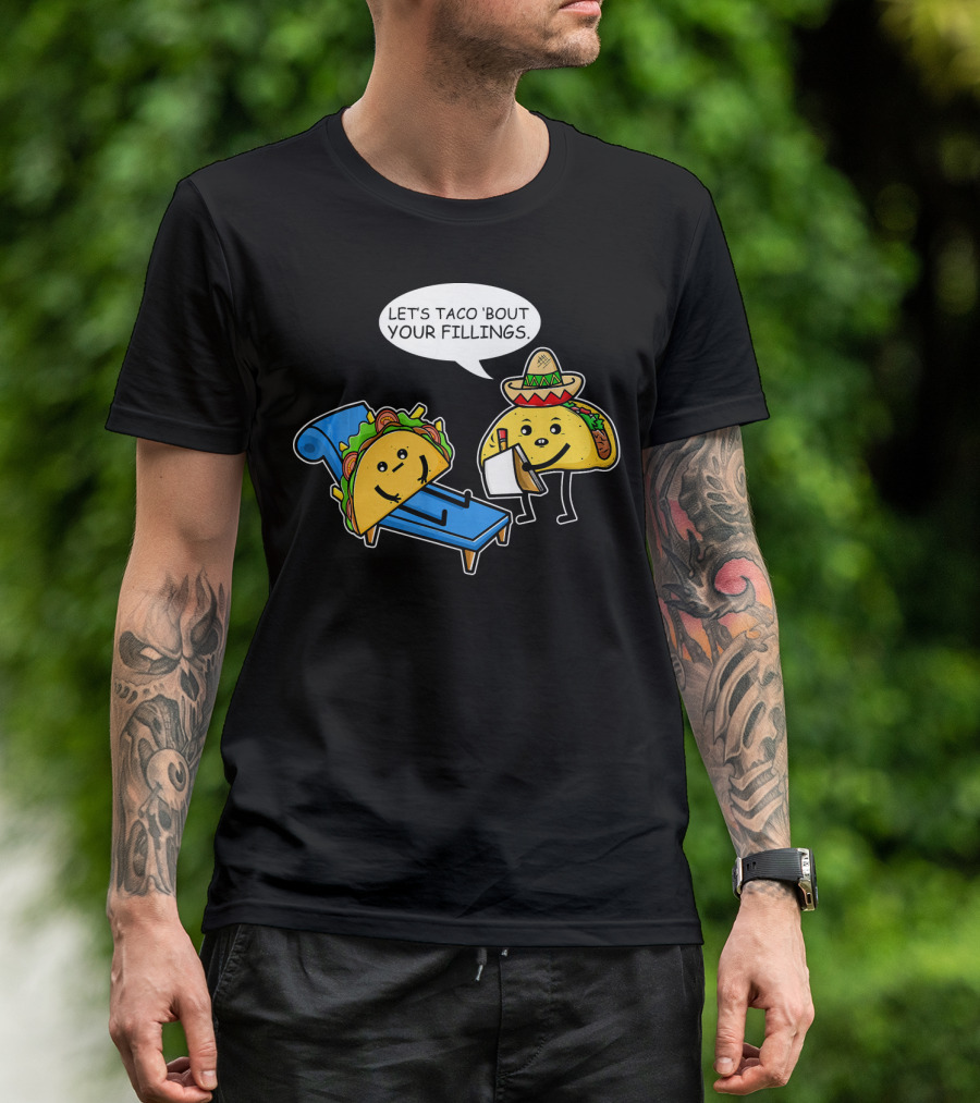 Let's Taco 'Bout Your Fillings Funny Taco Pun T-Shirt