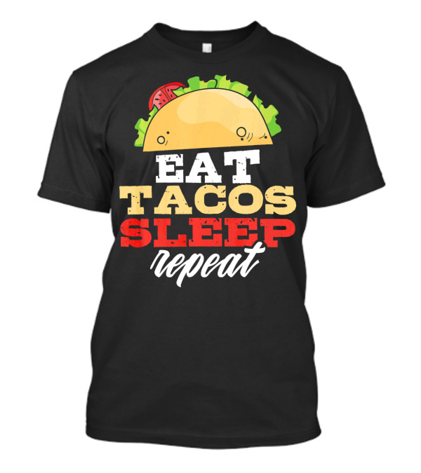 Eat Tacos Sleep Repeat Junk Food Cycle T-Shirt