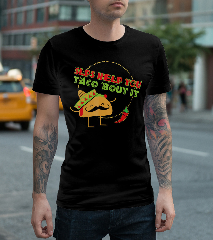 SLPs Help You Taco Bout It T-Shirt