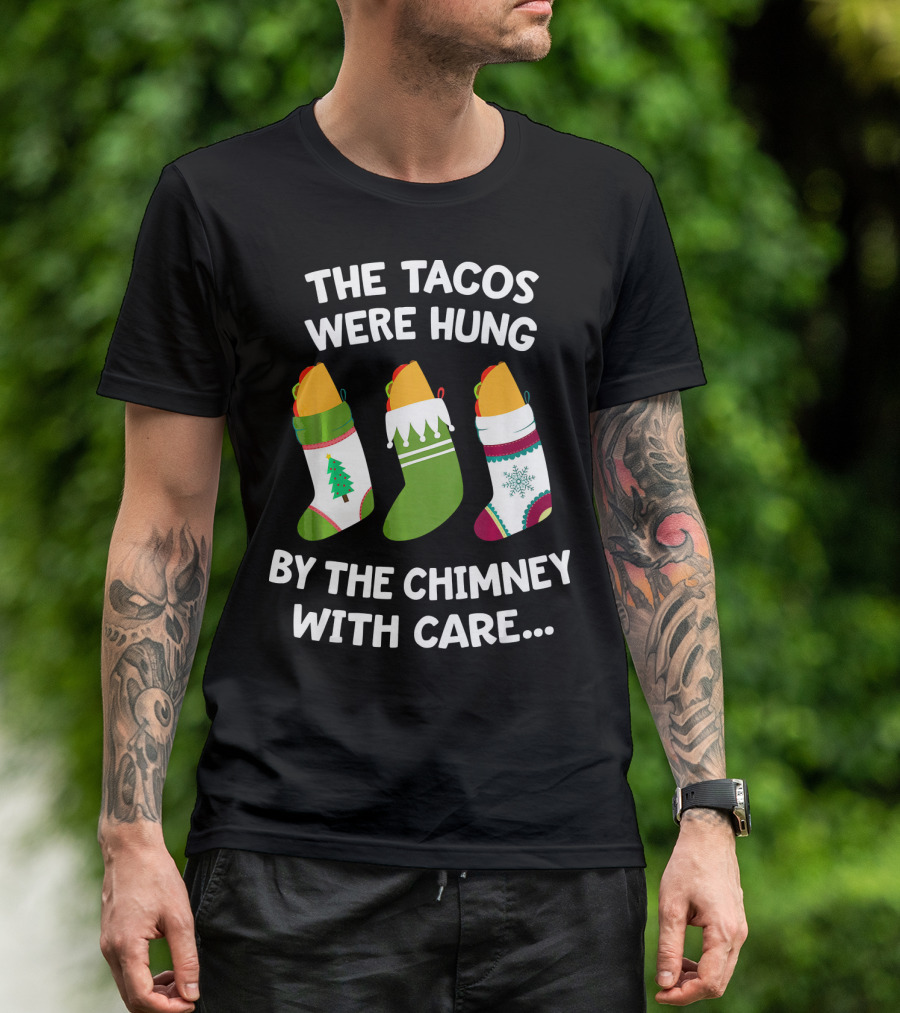 The Tacos Were Hung By The Chimney With Care Christmas Stocking Taco T-Shirt