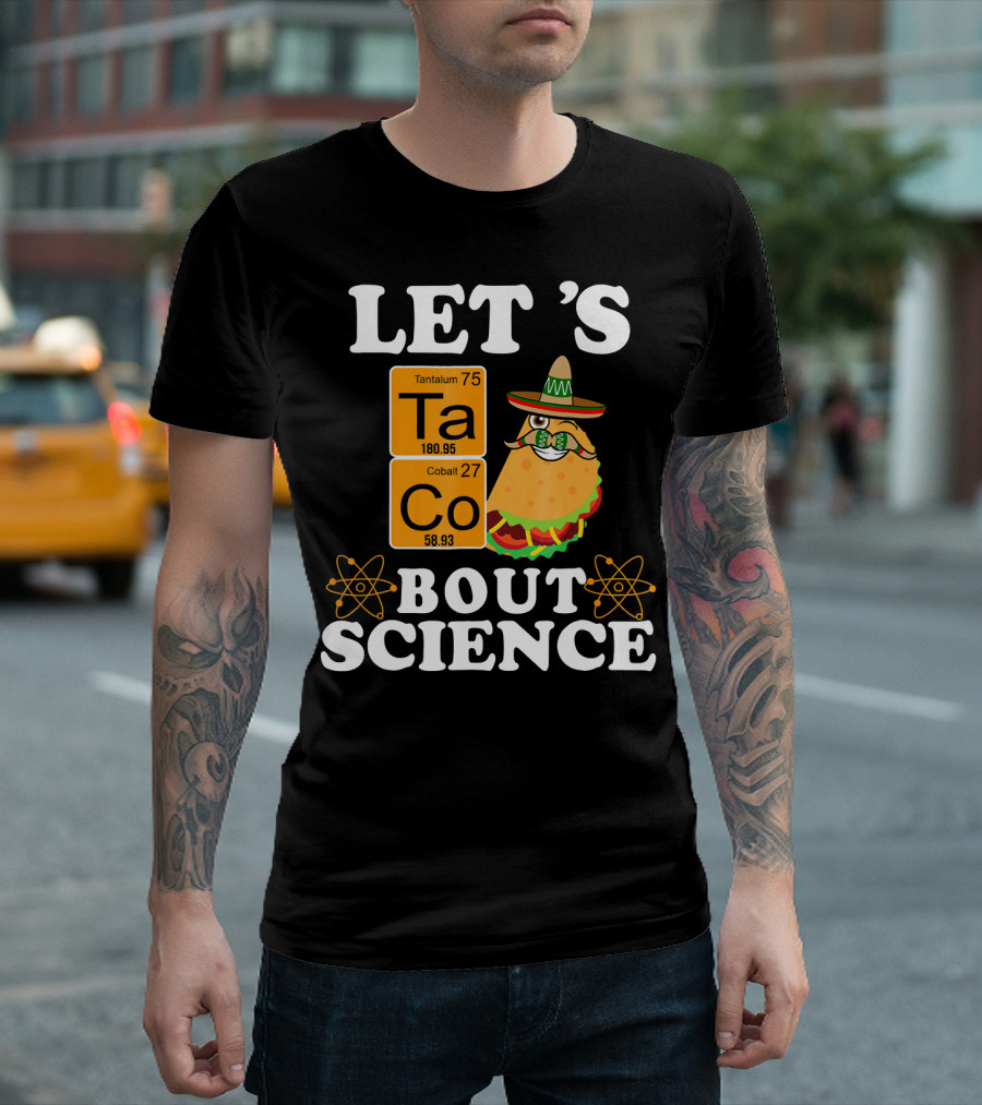 Let's Taco Bout Science Funny Chemistry Elements Mexican T-Shirt