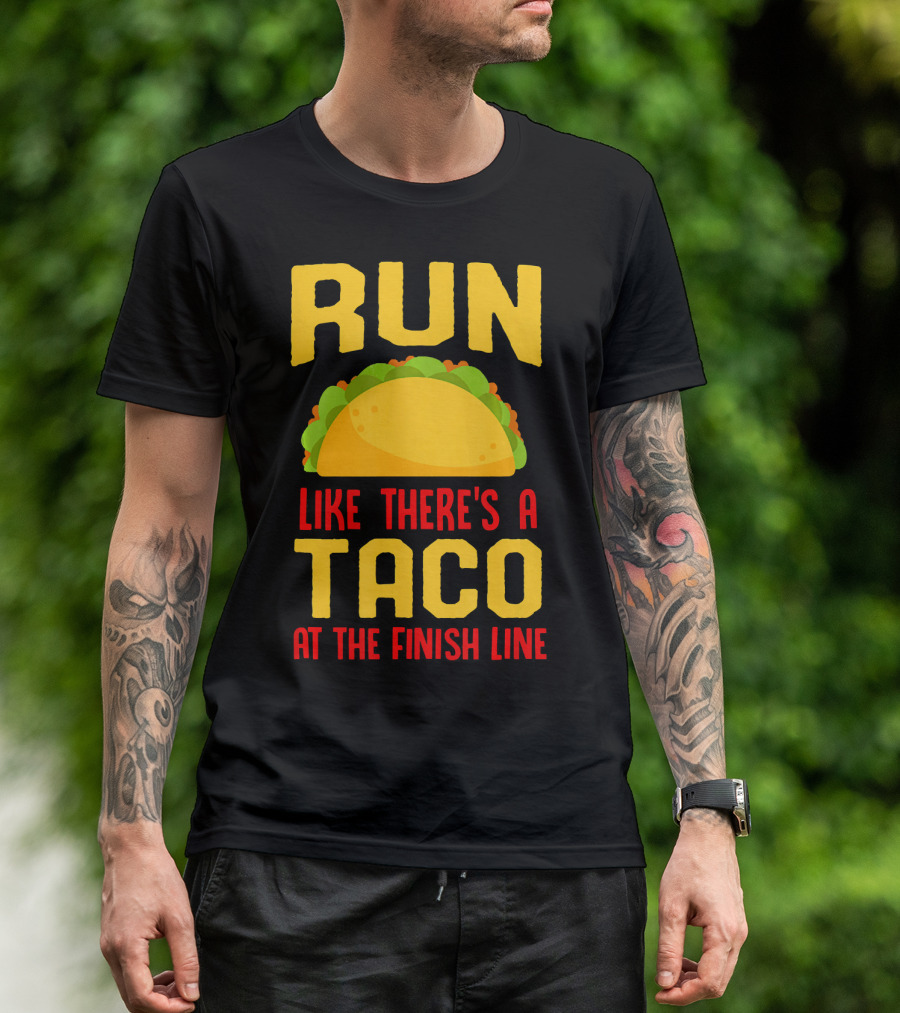 Run Like There's A Taco At The Finish Line T-Shirt