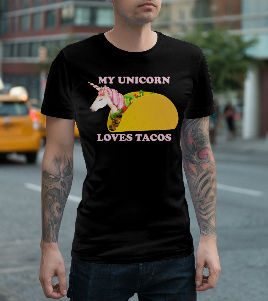 My Unicorn Loves Tacos Funny Sarcastic T-Shirt