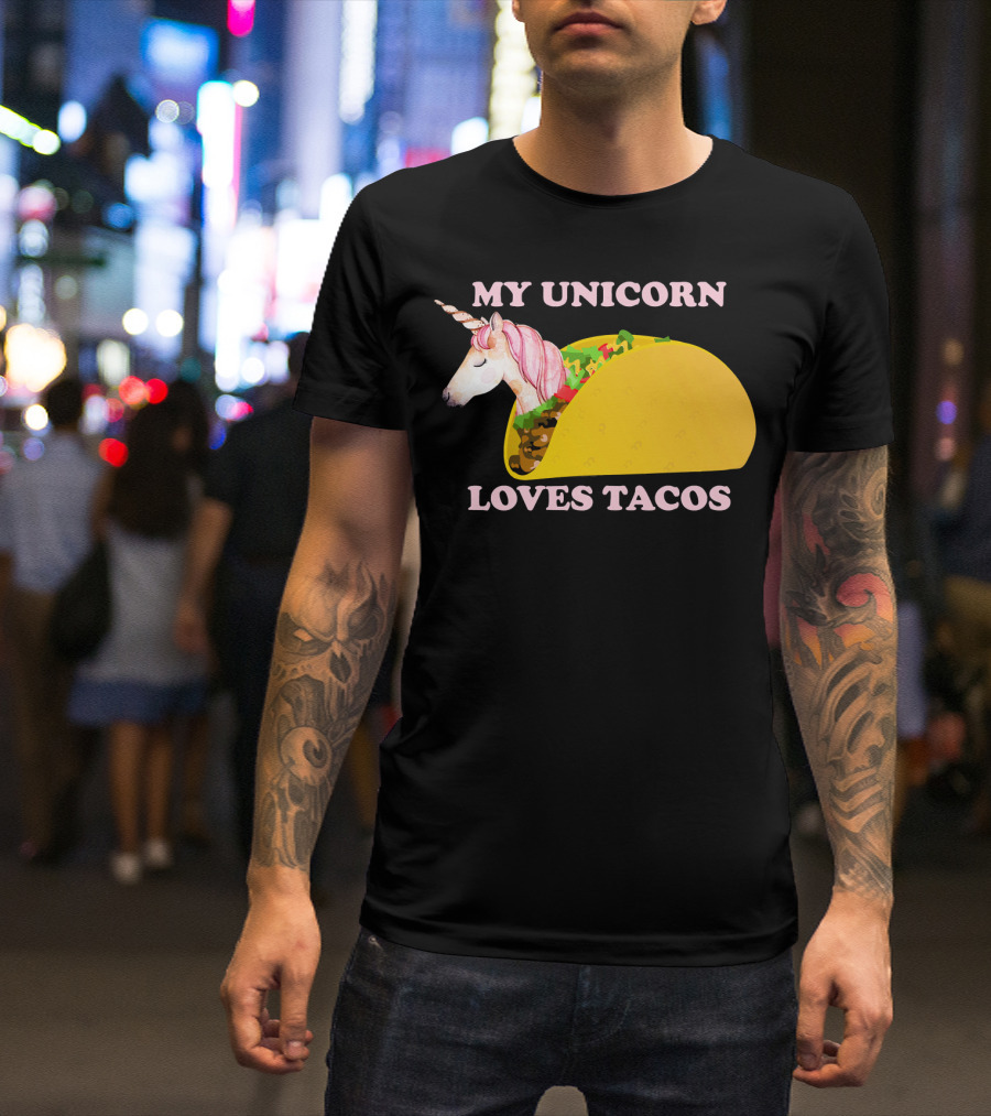 My Unicorn Loves Tacos Funny Sarcastic T-Shirt