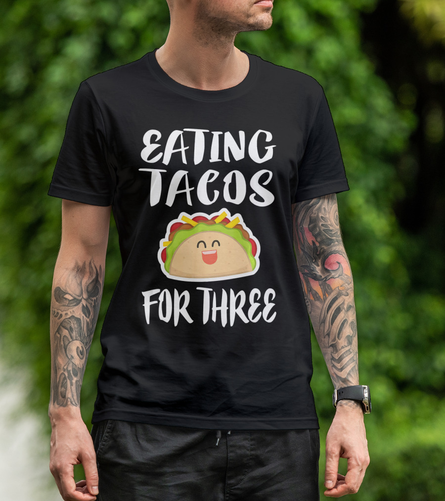 Eating Tacos For Three Happy Taco T-Shirt