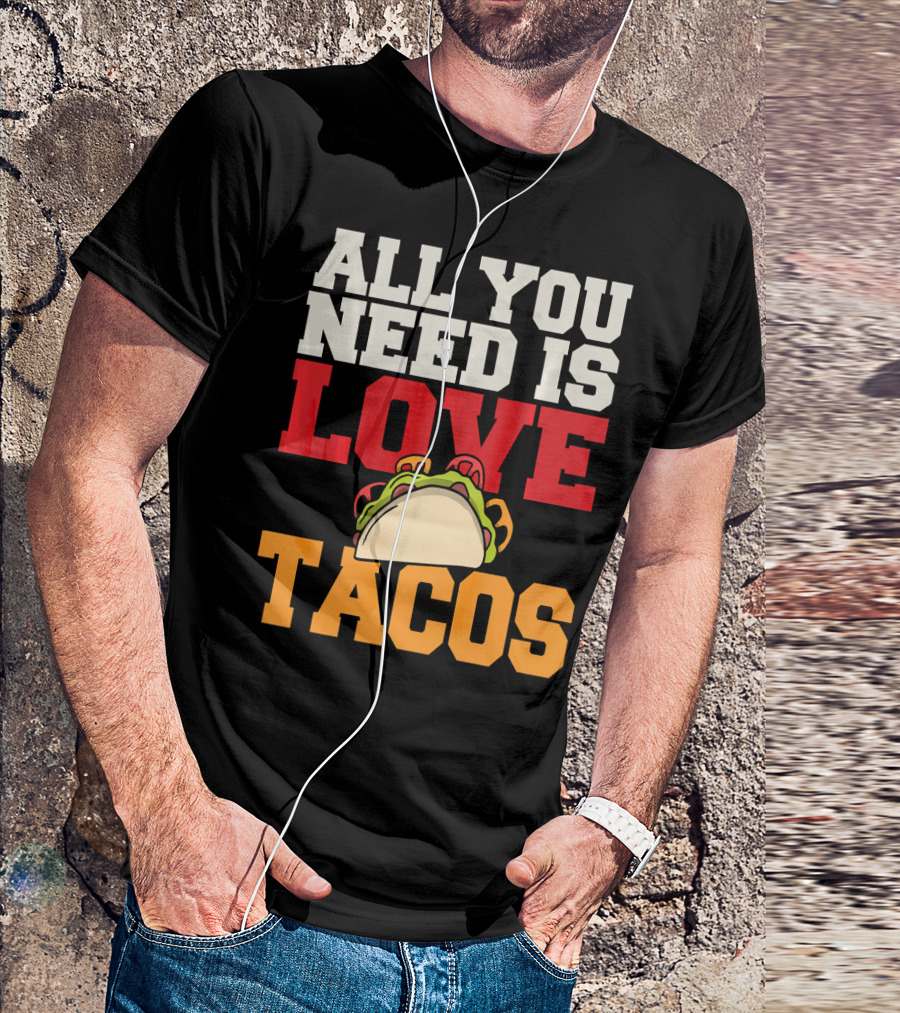 All You Need Is Love Tacos Valentine T-Shirt