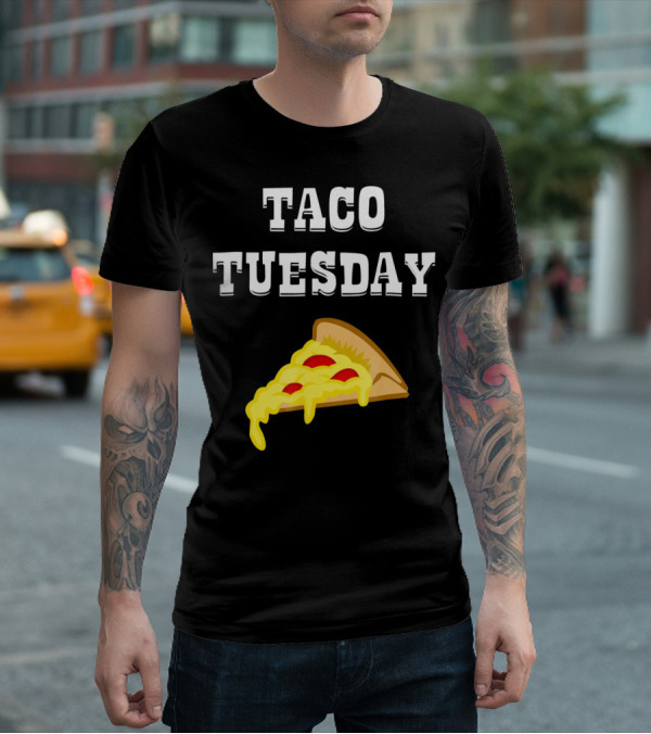 Taco Tuesday Cheese Pizza Slice T-Shirt