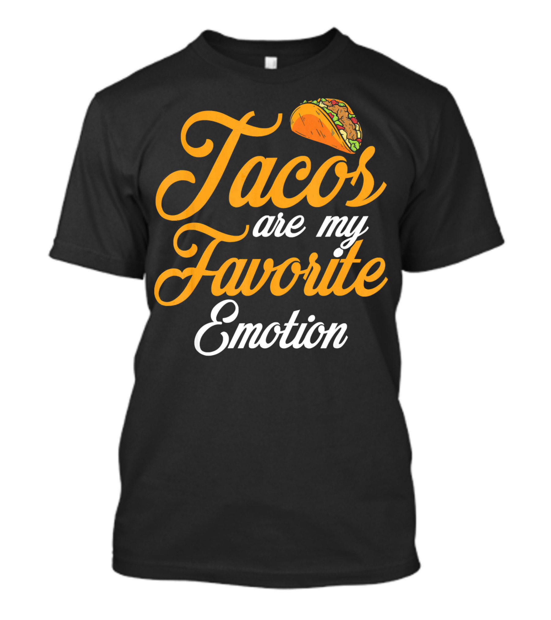 Tacos Are My Favorite Emotion With Taco T-Shirt