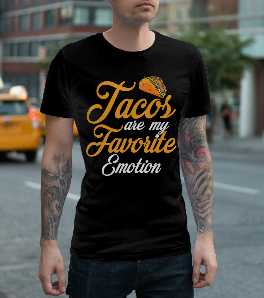 Tacos Are My Favorite Emotion with Taco T-Shirt