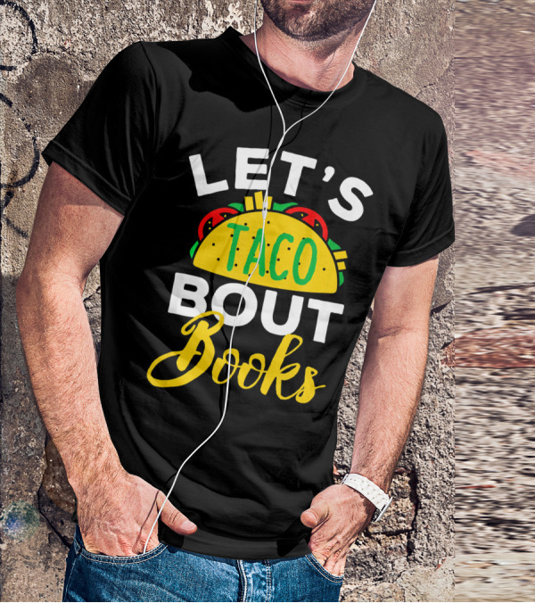 Let's Taco Bout Books Funny Mexican Pun T-Shirt