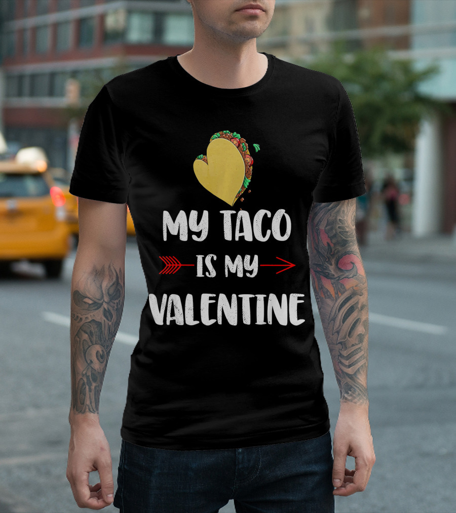 My Taco Is My Valentine T-Shirt