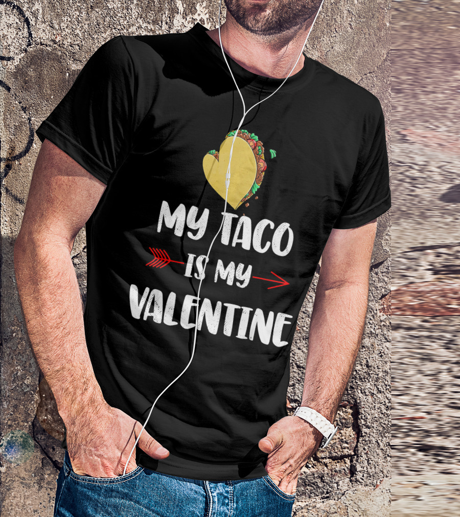 My Taco Is My Valentine T-Shirt