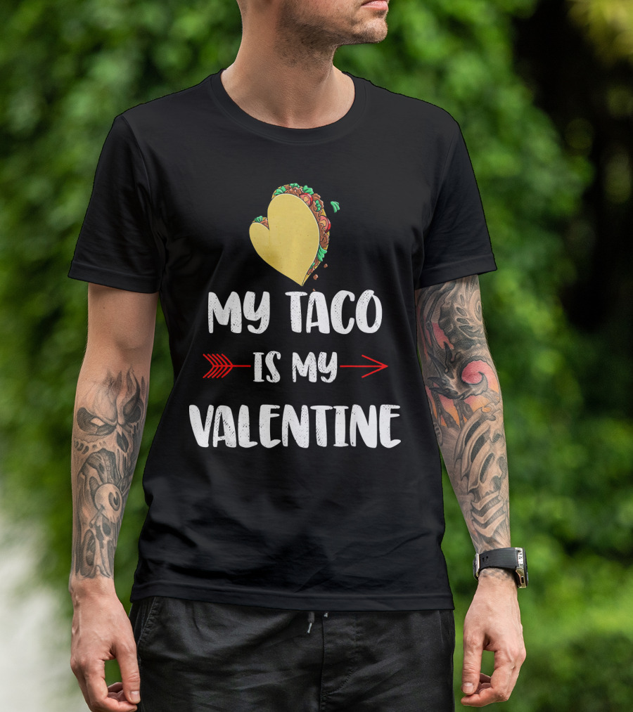My Taco Is My Valentine T-Shirt