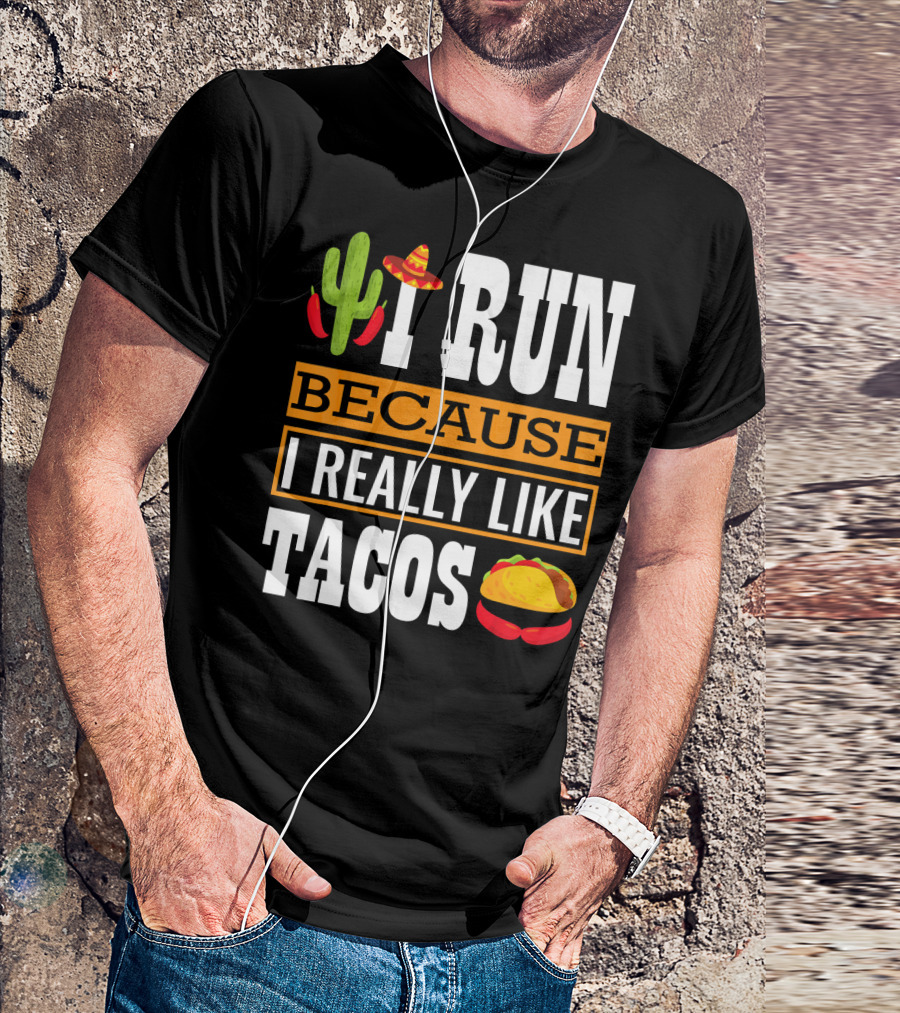I Run Because I Really Like Tacos Sombrero Cactus T-Shirt