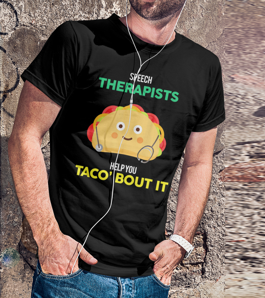 Speech Therapists Help You Taco Bout It Taco T-Shirt