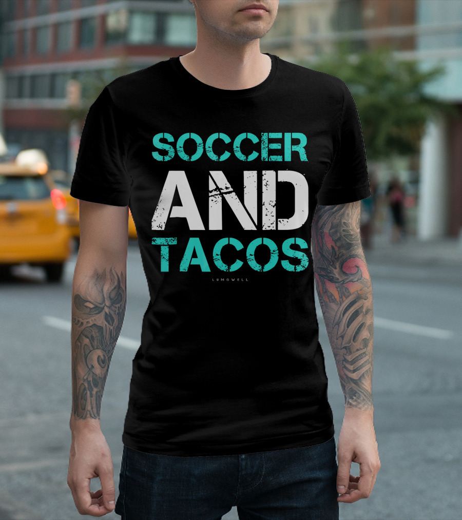 Soccer And Tacos Lumowell Funny Soc T-Shirt