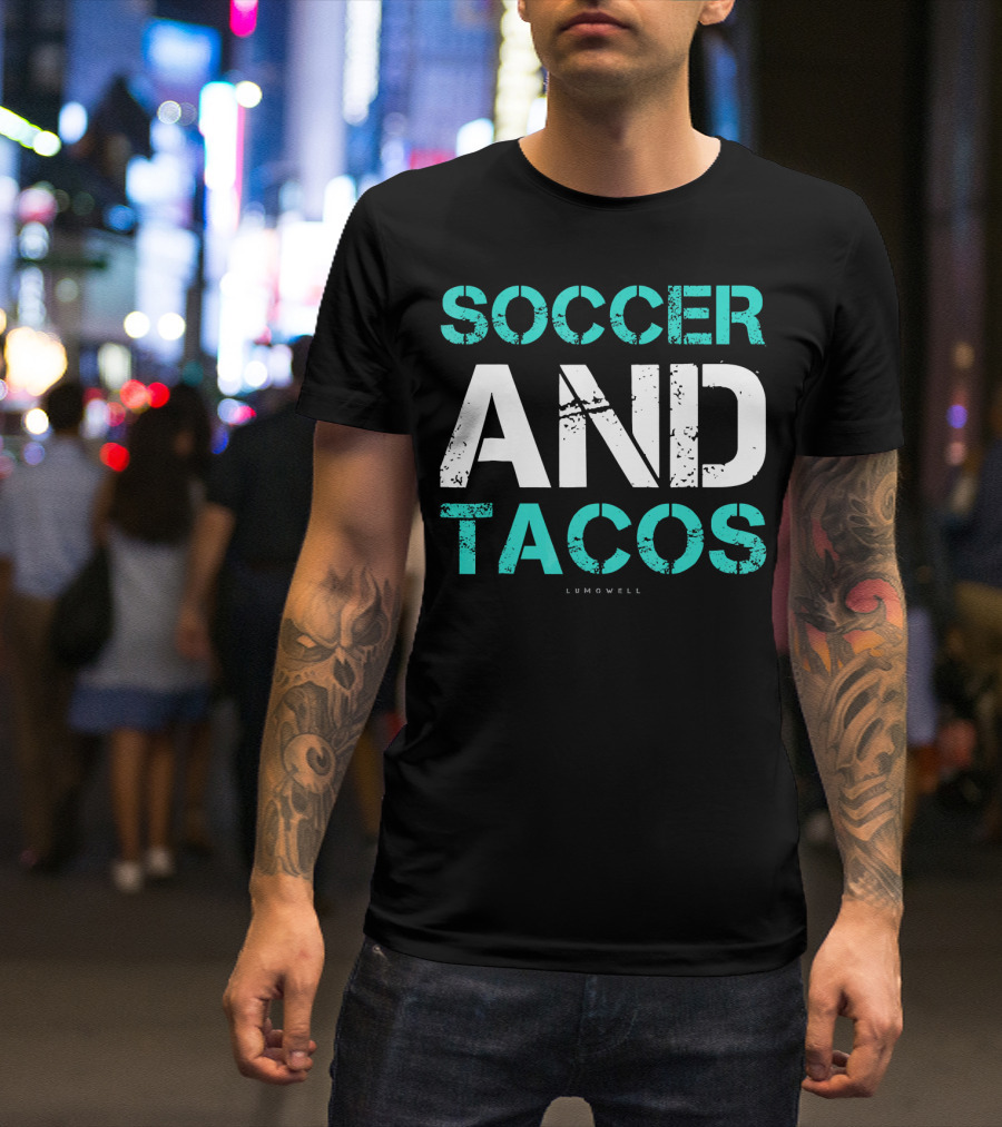 Soccer And Tacos Lumowell Funny Soc T-Shirt