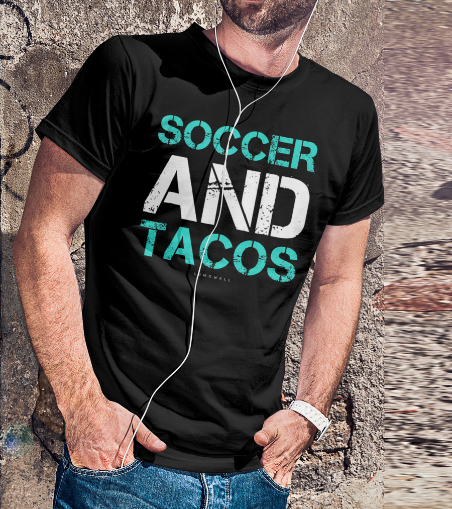 Soccer And Tacos Lumowell Funny Soc T-Shirt