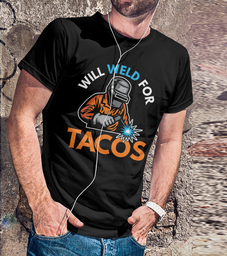 Will Weld For Tacos Funny Welder Welding T-Shirt Design Image T-Shirt