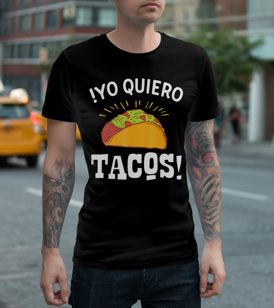 Yo Quiero Tacos Funny Mexican Food Lover Enthusiastic Taco T-Shirt