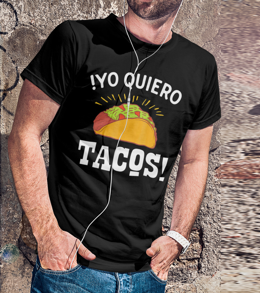 Yo Quiero Tacos Funny Mexican Food Lover Enthusiastic Taco T-Shirt
