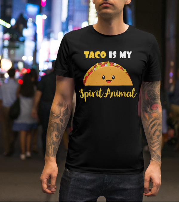 Taco Is My Spirit Animal Cute And Funny Food Lover T-Shirt