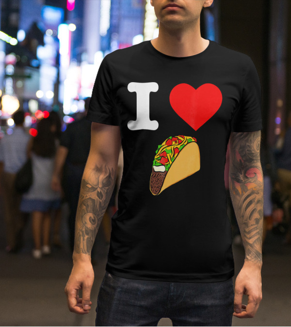 I Love Tacos I Heart Taco Tuesdays Taco I ❤️ 🌮 T-Shirt