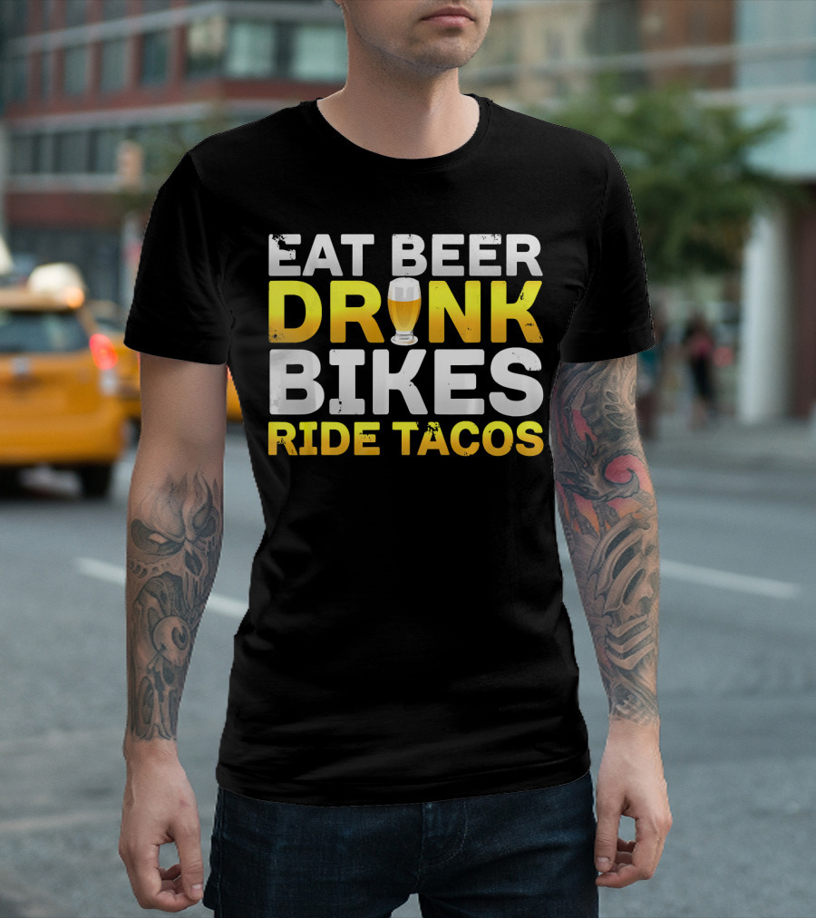 Eat Beer Drink Bikes Ride Tacos Hilarious Phrase T-Shirt