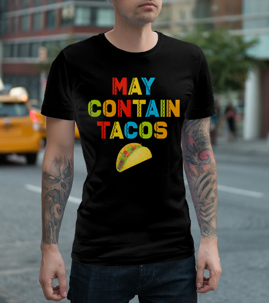 May Contain Tacos Mexican Food Lover Colorful Fun T-Shirt
