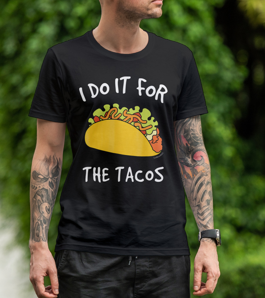 I Do It For The Tacos Humorous Motivational Mexican Food Lover T-Shirt