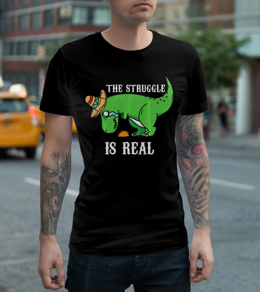 The Struggle Is Real Funny Rex Dinosaur Hat Tacos T-Shirt
