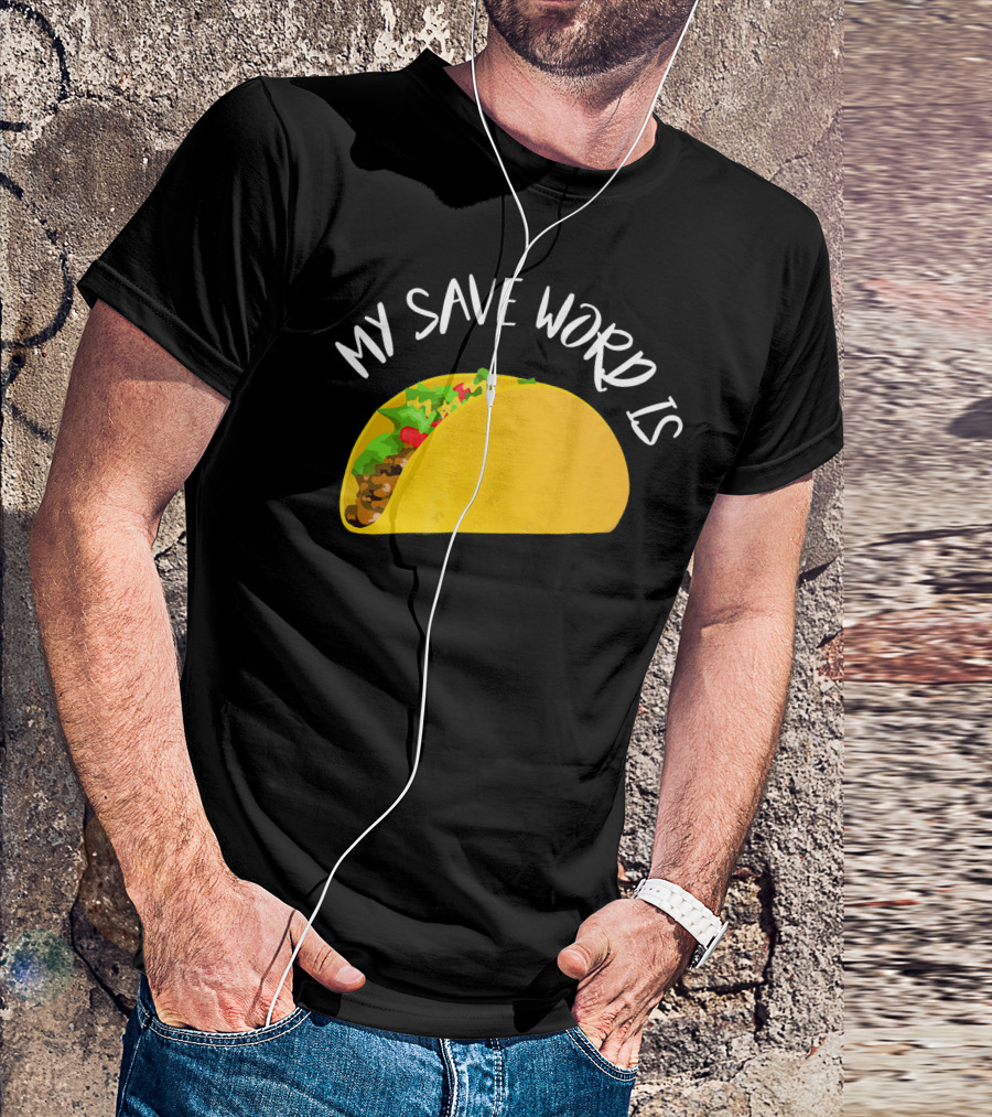 My Save Word Is Taco BDS Humor T-Shirt